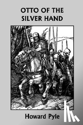 Pyle, Howard - Otto of the Silver Hand (Yesterday's Classics)