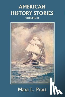 Pratt, Mara L. - American History Stories, Volume III