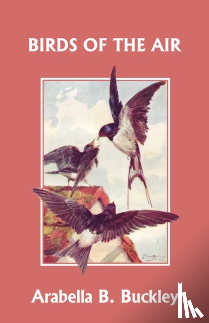 Buckley, Arabella B. - Birds of the Air (Yesterday's Classics)