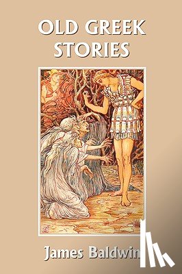 Baldwin, James - Old Greek Stories (Yesterday's Classics)