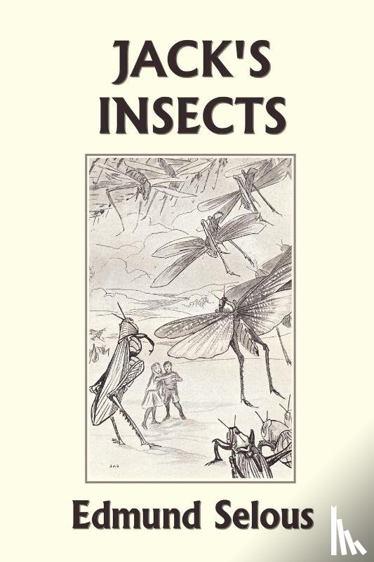 Selous, Edmund - Jack's Insects (Yesterday's Classics)