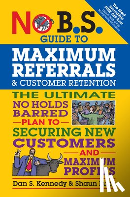 Kennedy, Dan S., Buck, Shaun - No B.S. Guide to Maximum Referrals and Customer Retention