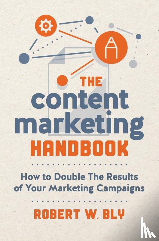 Bly, Robert W. - The Content Marketing Handbook