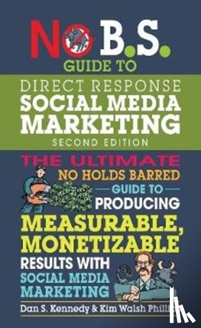 Kennedy, Dan S., Walsh Phillips, Kim - No B.S. Guide to Direct Response Social Media Marketing