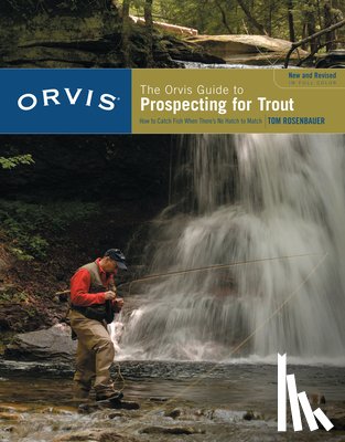 Rosenbauer, Tom - Orvis Guide to Prospecting for Trout, New and Revised