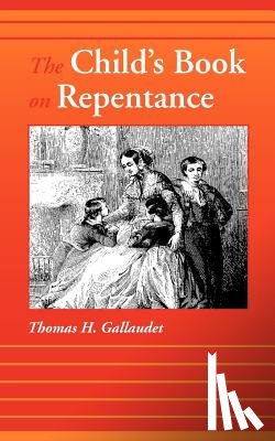 Gallaudet, Thomas H - The Child's Book on Repentance