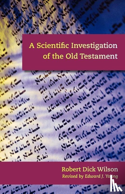 Wilson, Robert Dick - A Scientific Investigation of the Old Testament