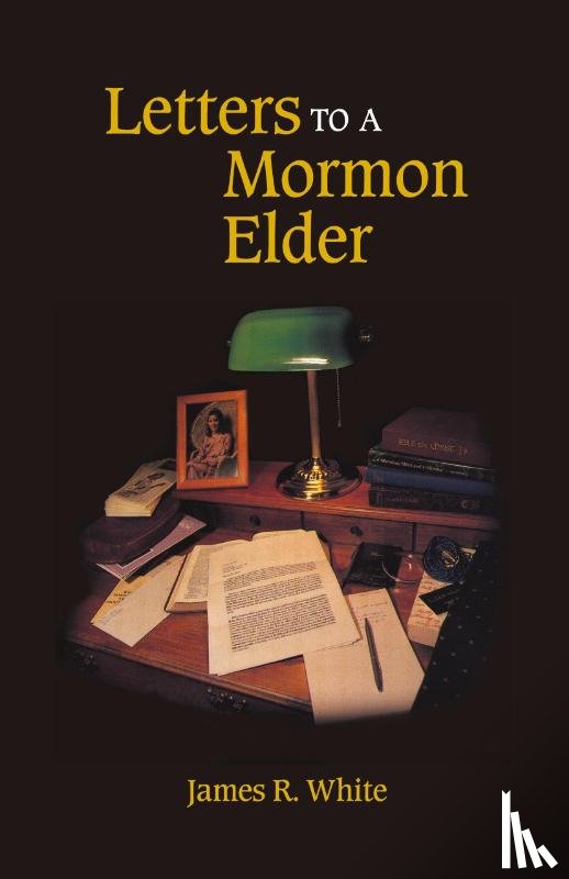 White, James R - Letters to a Mormon Elder