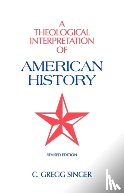 Singer, C Gregg - A Theological Interpretation of American History