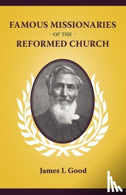 Good, James I - Famous Missionaries of the Reformed Church