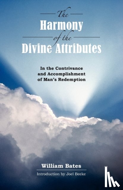 Bates, William (University of British Columbia) - The Harmony of Divine Attributes in the Contrivance & Accomplishment of Man's Redemption