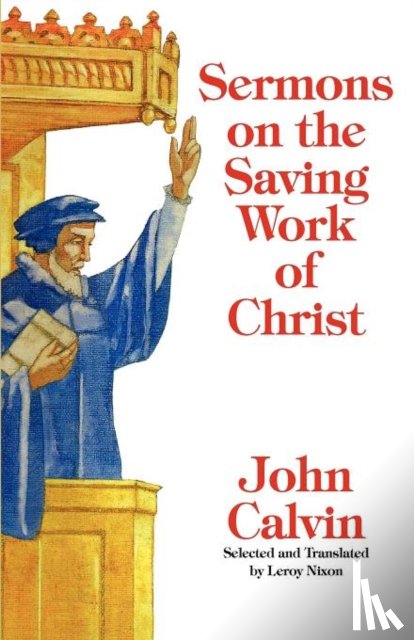 Calvin, John - Sermons on the Saving Work of Christ