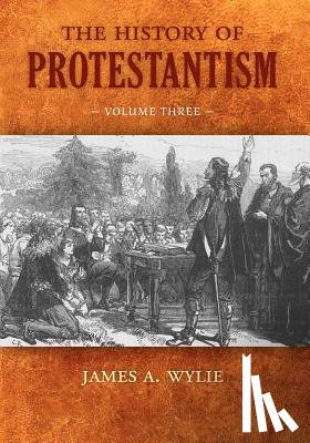 Wylie, James A - The History of Protestantism