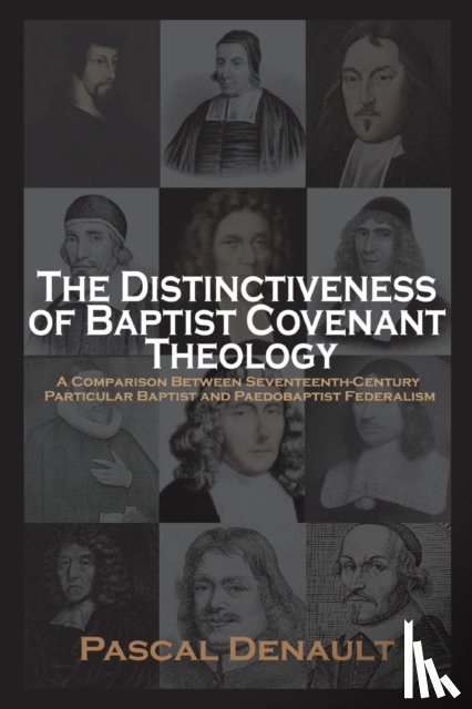 Denault, Pascal - The Distinctiveness of Baptist Covenant Theology