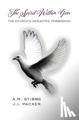 Packer, James I, Stibbs, Alan M - The Spirit Within You