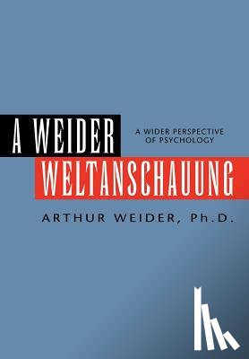 Weider, Arthur Ph D - A Weider Weltanschauung