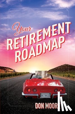 Eugene Moore, Donald - Your Retirement Roadmap