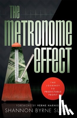 Byrne Susko, Shannon - The Metronome Effect: The Journey to Predictable Profit