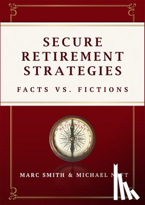 Smith, Marc - Secure Retirement Strategies: Facts vs. Fiction