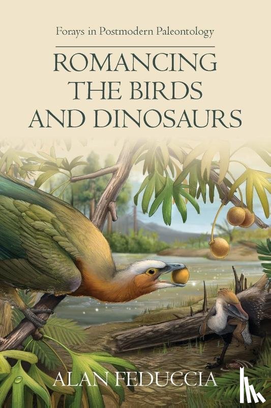 Feduccia, Alan - Romancing the Birds and Dinosaurs