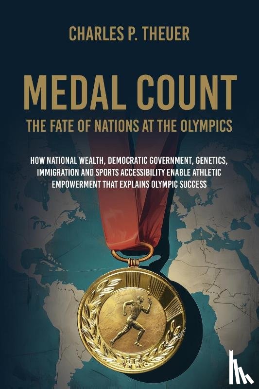 Theuer, Charles P - Medal Count--the Fate of Nations at the Olympics