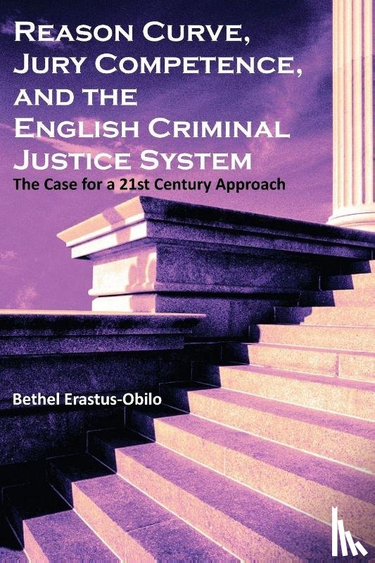 Erastus-Obilo, Bethel - Reason Curve, Jury Competence, and the English Criminal Justice System