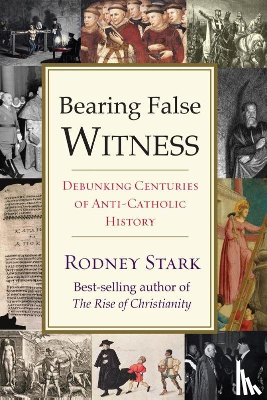 Stark, Rodney - Bearing False Witness