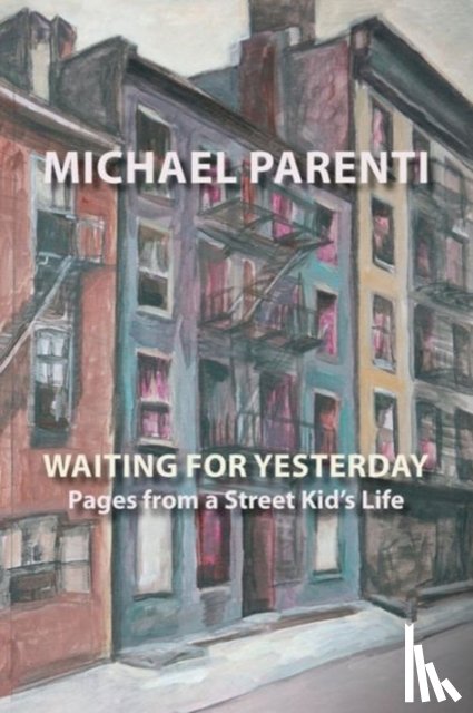 Parenti, Michael - Waiting for Yesterday: Pages from a Street Kid's Life