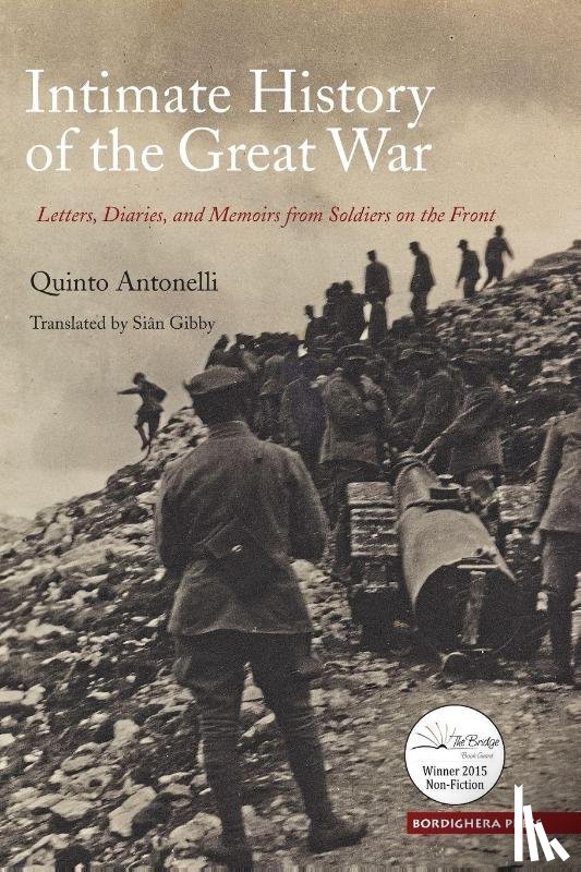 Antonelli, Quinto - Intimate History of the Great War: Letters, Diaries, and Memoirs from Soldiers on the Front