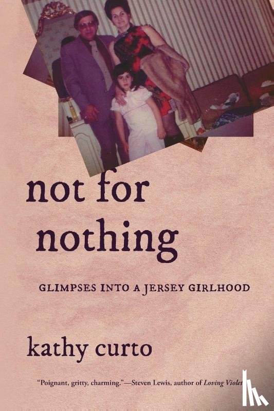 Curto, Kathy - Not for Nothing: Glimpses Into a Jersey Girlhood