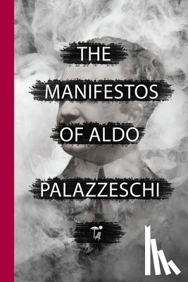 Palazzeschi, Aldo - The Manifestos of Aldo Palazzeschi