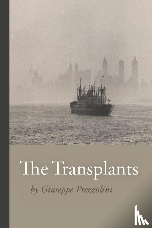 Prezzolini, Giuseppe, Fabio Girelli Carasi (Translator) - The Transplants