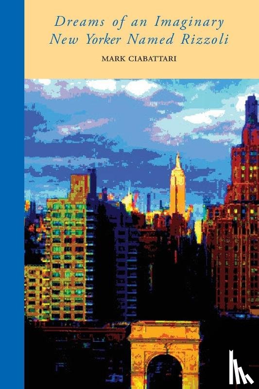 Ciabattari, Mark - Dreams of an Imaginary New Yorker Named Rizzoli