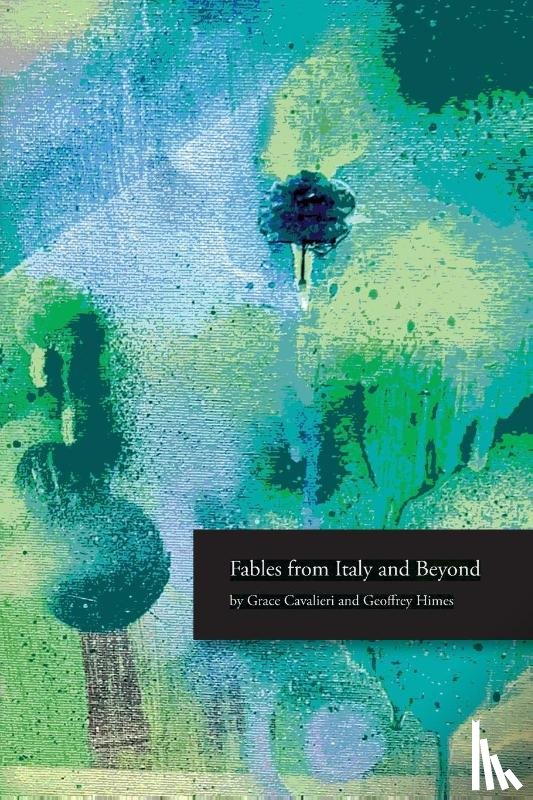 Cavalieri, Grace, Himes, Geoffrey - Fables from Italy and Beyond