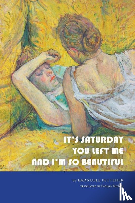 Pettener, Emanuele - It's Saturday You Left Me and I'm So Beautiful