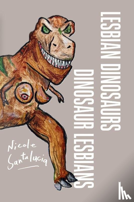 Santalucia, Nicole - Lesbian Dinosaurs / Dinosaur Lesbians