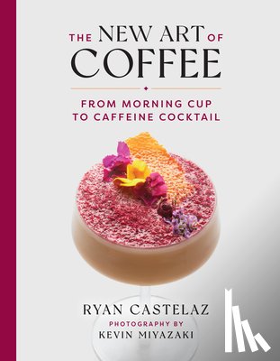 Castelaz, Ryan, Miyazaki, Kevin - New Art of Coffee