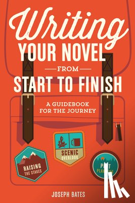 Bates, Joseph - Writing your Novel from Start to Finish