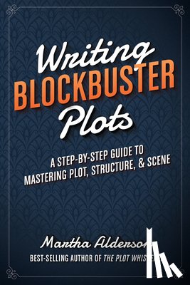 Alderson, Martha - Writing Blockbuster Plots
