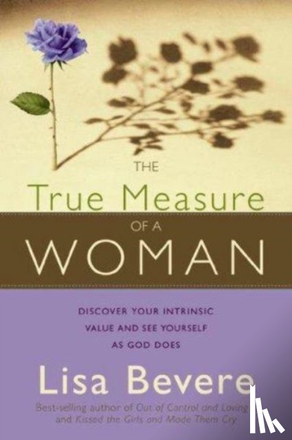 Bevere, Lisa - The True Measure of a Woman