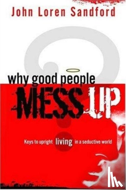 Sandford, John Loren - Why Good People Mess Up