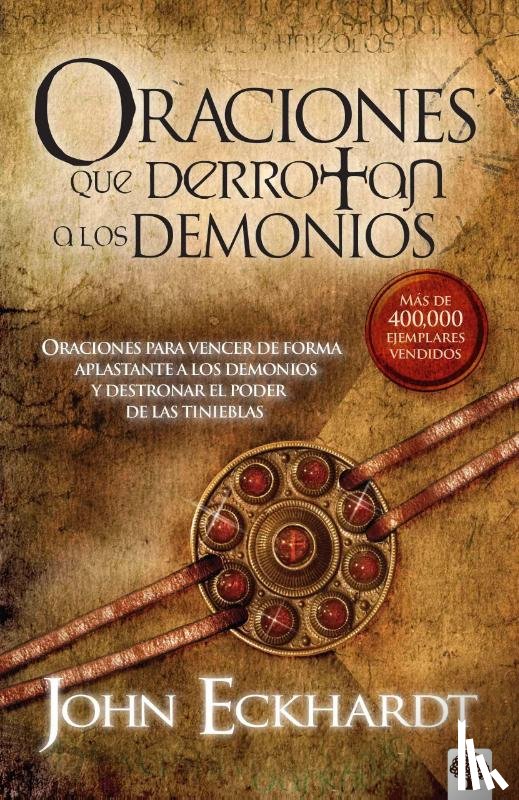 Eckhardt, John - Eckhardt, J: Oraciones Que Derrotan a Los Demonios / Prayers