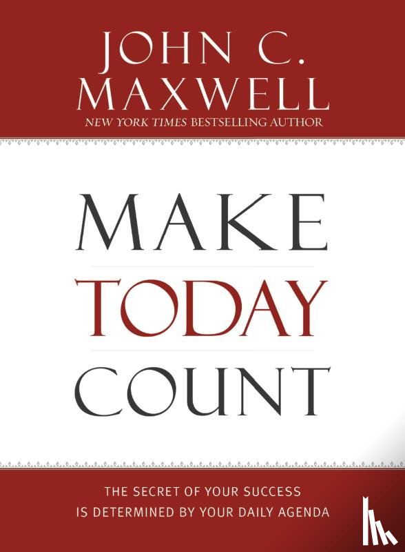 John C. Maxwell - Make Today Count