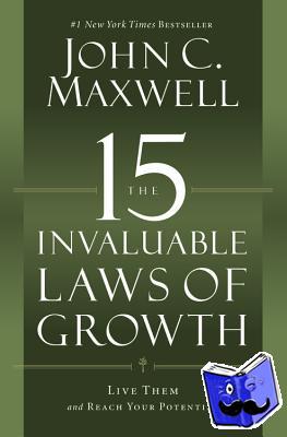 Maxwell, John C. - The 15 Invaluable Laws of Growth