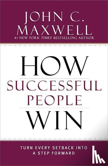 Maxwell, John C. - How Successful People Win
