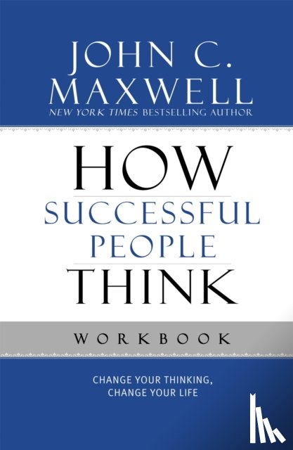 Maxwell, John C. - How Successful People Think Workbook