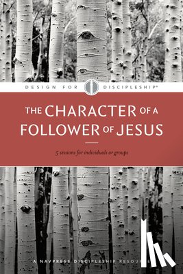 The Navigators - The Character of a Follower of Jesus