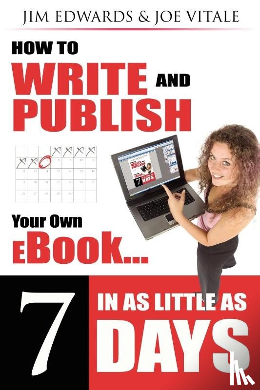 Edwards, Jim, Vitale, Joe - How to Write and Publish Your Own eBook in as Little as 7 Days
