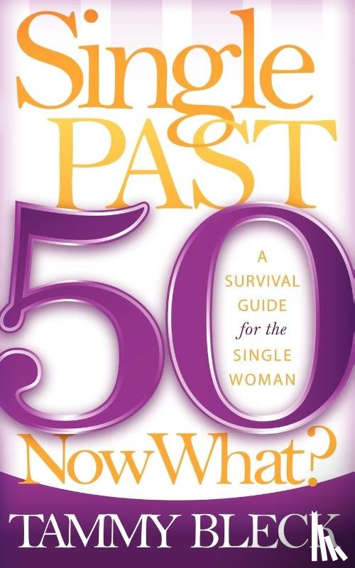 Bleck, Tammy - Single Past 50 Now What?