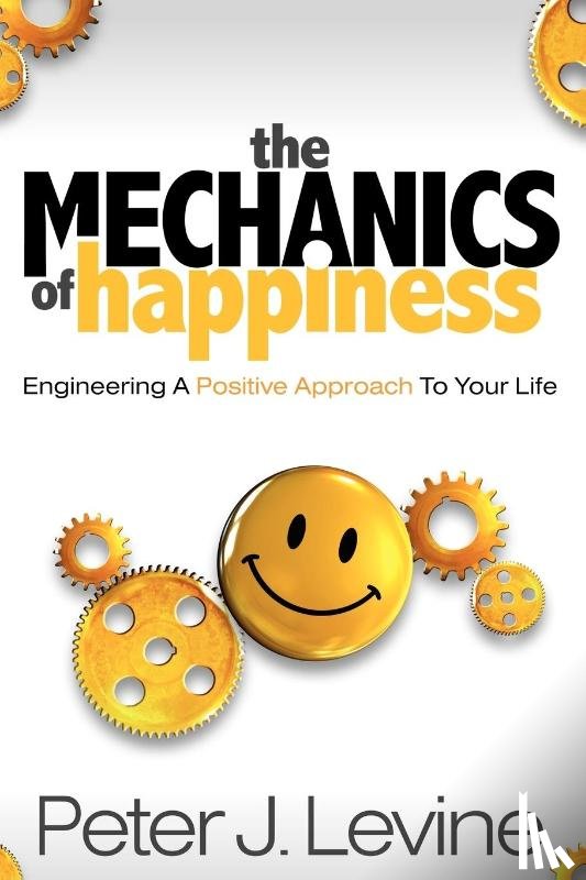 Levine, Peter J - The Mechanics of Happiness